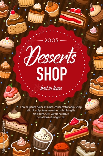 Desserts shop chocolate cakes, bakery sweets and confectionery candies poster. Vector bakery food and pastry shop menu, cupcakes donuts and patisserie gingerbread cookies, muffins and fruit pies