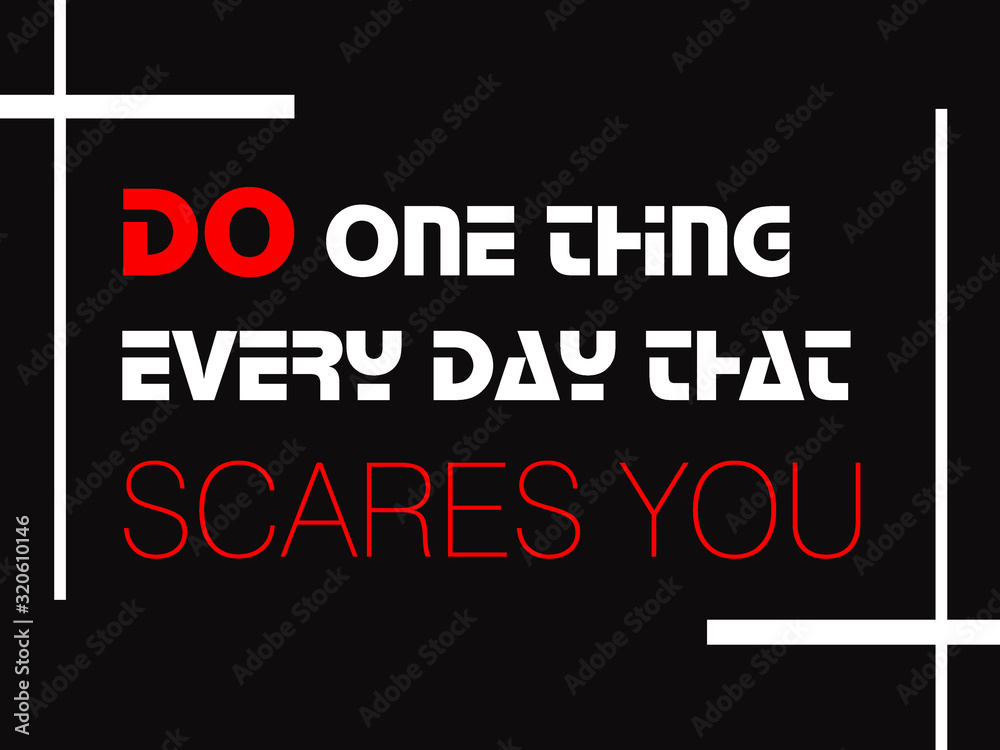 Fototapeta premium DO ONE THING EVERY DAY that SCARES YOU
