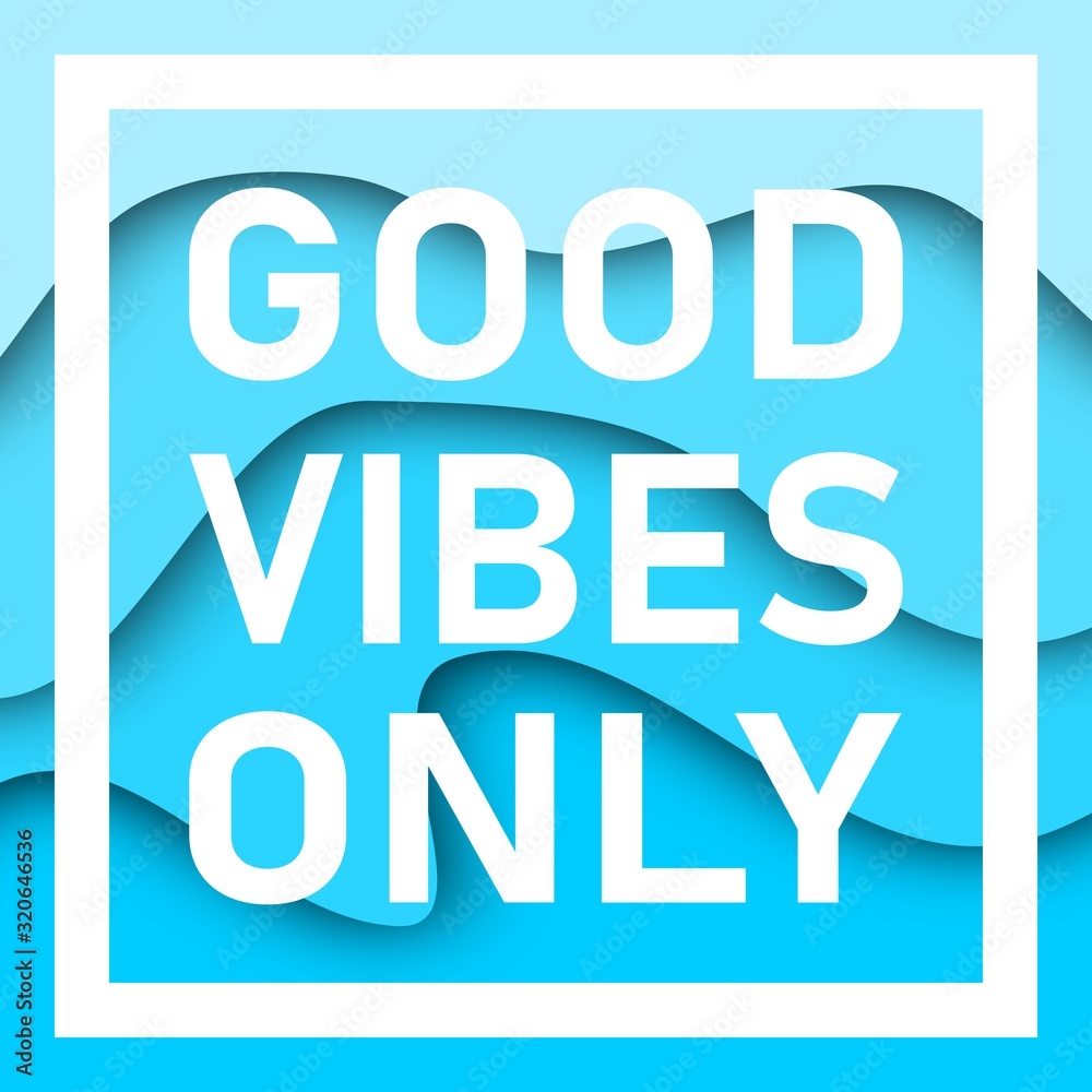 Good Vibes Only Text With Wavy Background. Motivational quote. Papercut design. Home decoration printable. Good Vibes Only Text With Wavy Background. Motivational quote. Papercut design. Home decoration printable.