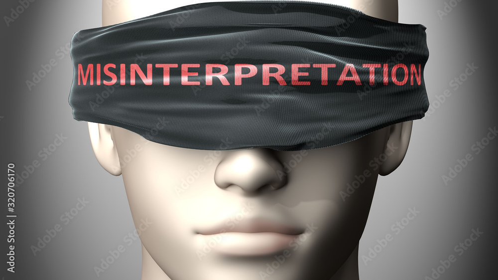 Misinterpretation can make us blind - pictured as word ...