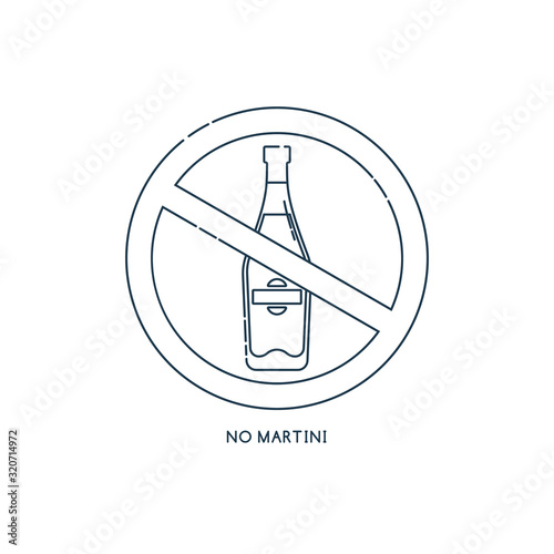 Prohibition alcohol. Sign no martini. Color illustration of a glass of martini in crossed circle. Ban beverage flat line in modern style. Warning symbol icon. Stop drunk, alcohol illustration