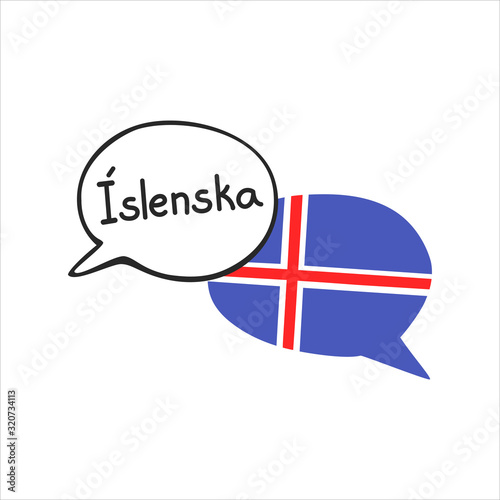Translation: the Icelandic language. Vector illustration of two doodle speech bubbles with a national flag of Iceland and hand writing. Foreign language course, school or travel agency design.