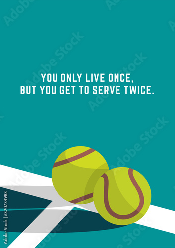you only live once, but you get to service twice quote tennis poster ball illustration design