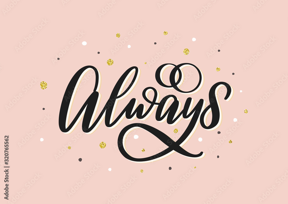 Always calligraphy inscription on cute background. Hand sketched lettering always as love and happy marriage vector concept. Always word with wedding rings symbol EPS 10