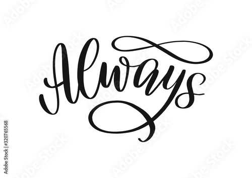 Always calligraphy inscription as tag, logo, label, emblem. Hand sketched lettering always as love and happy marriage vector concept. Always word with infinity symbol EPS 10