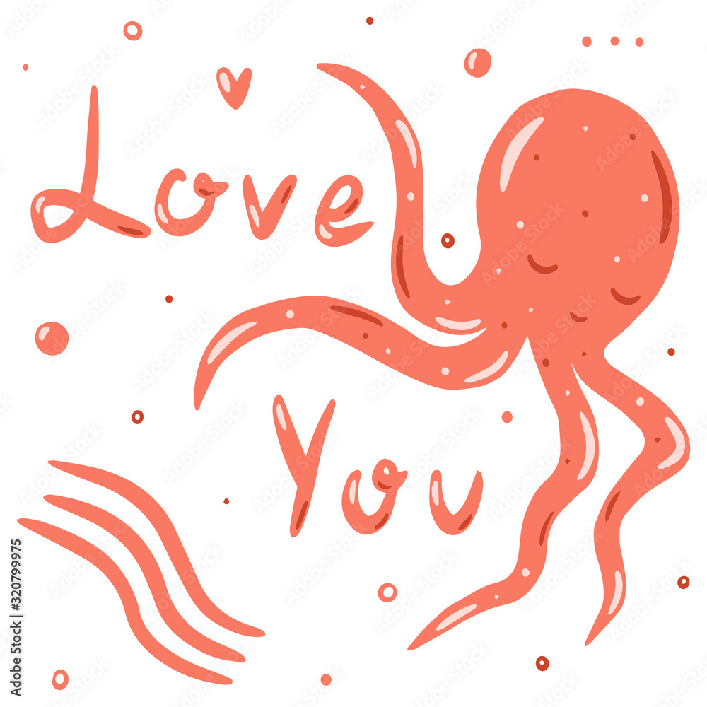Valentine cute octopus. Love you. Illustration for menu, catalog, restaurant, cartoon, game, kitchen, textile, decor. Valentine cute octopus. Love you. Illustration for menu, catalog, restaurant, cartoon, game, kitchen, textile, decor.