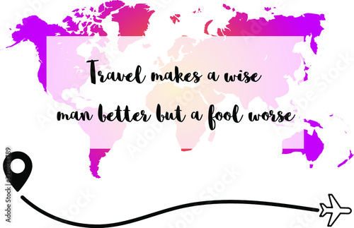 Travel makes a wise man better but a fool worse. Calligraphy saying for print. Vector Quote 
