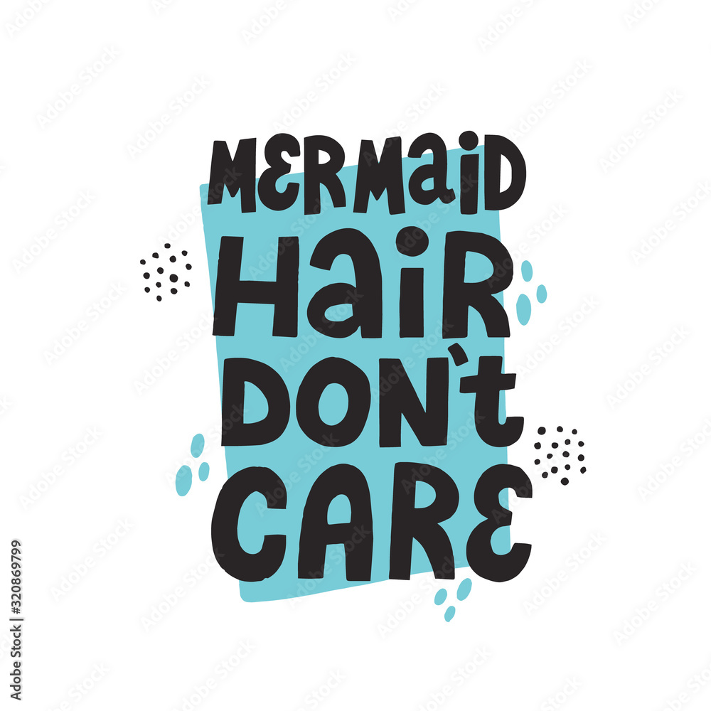 Mermaid hair don't care phrase. Hand drawn vector lettering with abstract decoration  for swimming textile