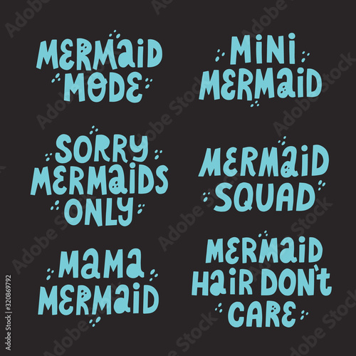 Set of cute lettering mermaid frases. Mermaid squad, mermaid mama, mermaid hair don't care. Hand drawn vector illustration for swimming souvenir and textile