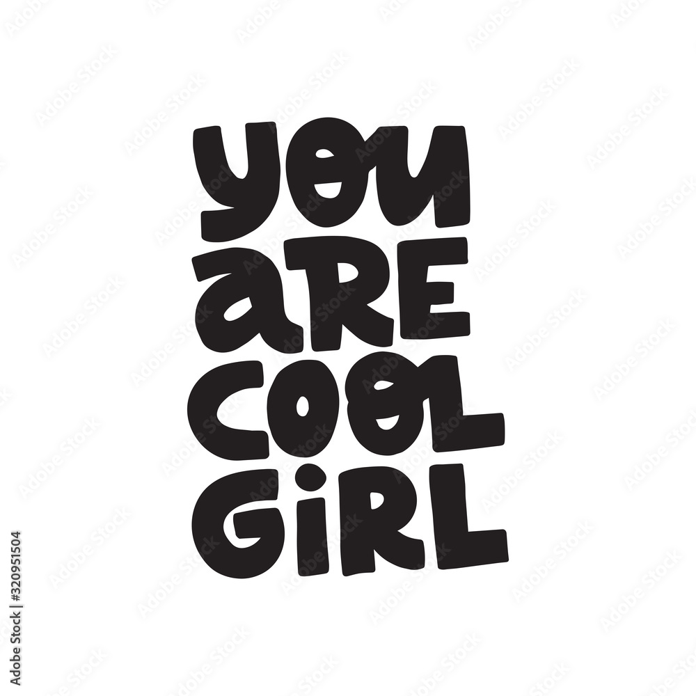Hand drawn creative black lettering You are cool girl Hand drawn creative black lettering You are cool girl
