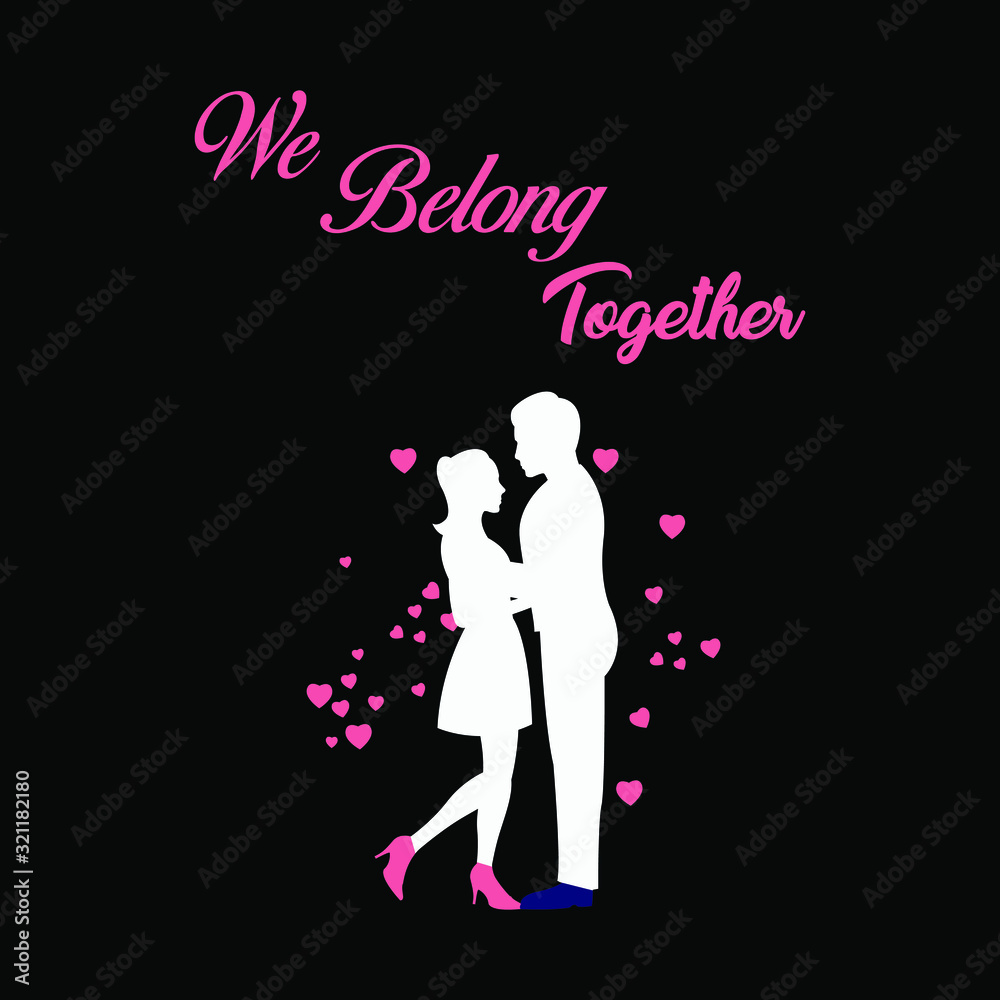 Valentine's Day t shirt .We Belong Together. Valentine'`s day vector greeting card. Template for postcards, print for T-shirts, bags, mugs.