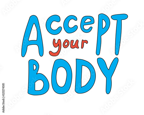 A lettering with the text accept your body as a body positive concept, a vector stock illustration with a comic blue syllables isolated on a white background for design and print