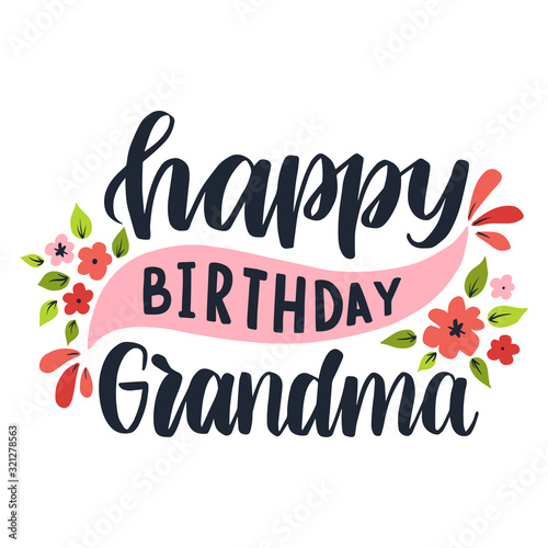 Happy birthday grandma. Hand drawn lettering phrase.