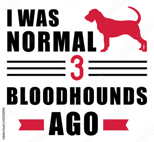 I was normal 3 Bloodhounds ago