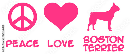 Peace, Love, Boston Terrier