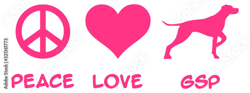 Peace, Love, German Shorthaired Pointer