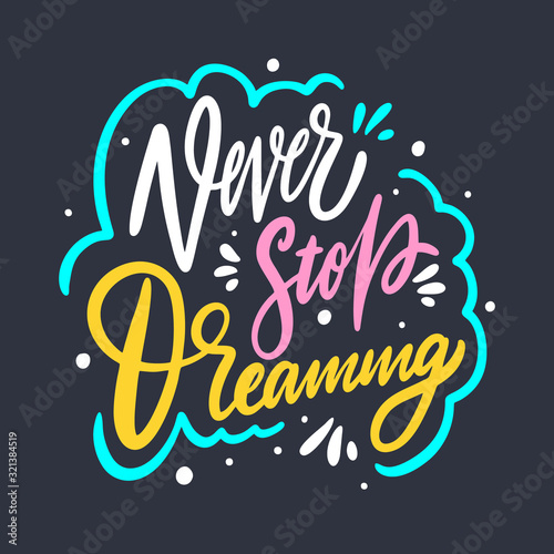 Never Stop Dreaming lettering phrase. Vector illustration.