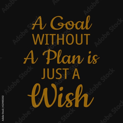 Photos A goal without a plan is just a wish. Motivational quotes