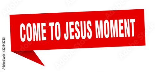 come-to-jesus moment speech bubble. come-to-jesus moment ribbon sign. come-to-jesus moment banner