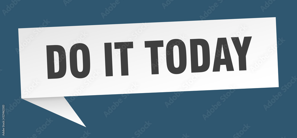 do it today speech bubble. do it today ribbon sign. do it today banner