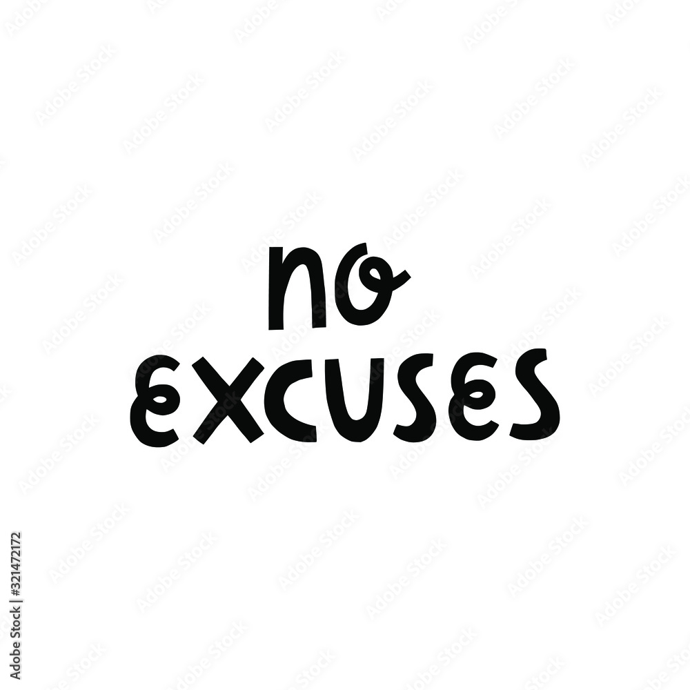 Vector hand lettering motivational quote no excuses.