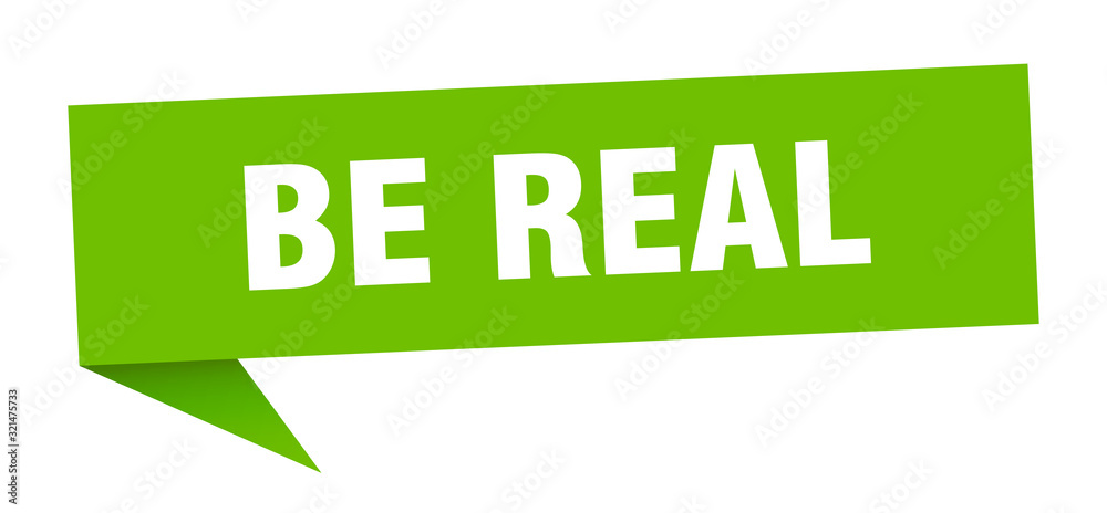 be real speech bubble. be real ribbon sign. be real banner be real speech bubble. be real ribbon sign. be real banner