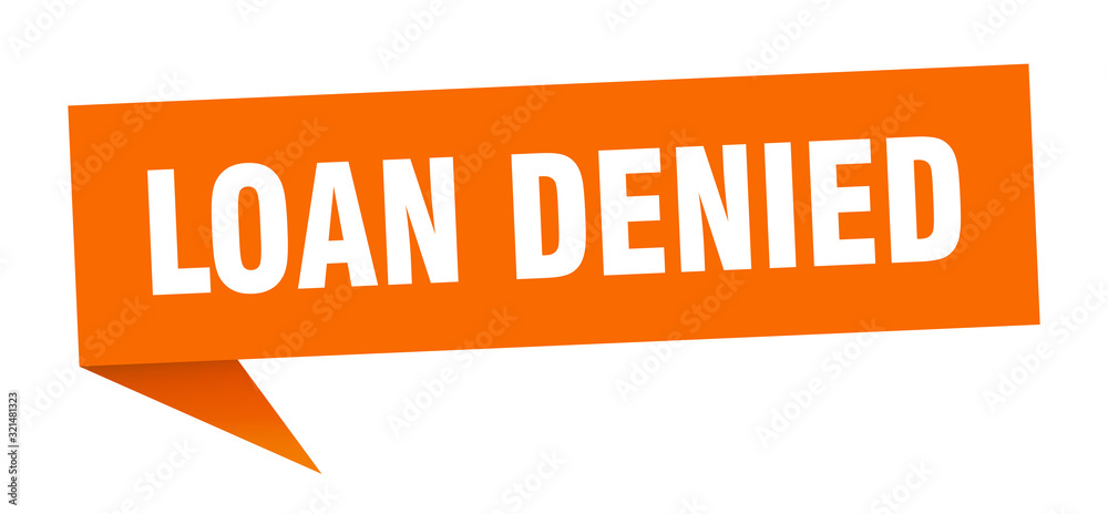 loan denied speech bubble. loan denied ribbon sign. loan denied banner loan denied speech bubble. loan denied ribbon sign. loan denied banner