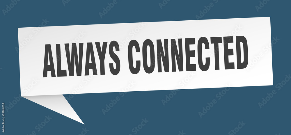 always connected speech bubble. always connected ribbon sign. always connected banner