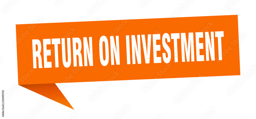 return on investment speech bubble. return on investment ribbon sign. return on investment banner return on investment speech bubble. return on investment ribbon sign. return on investment banner