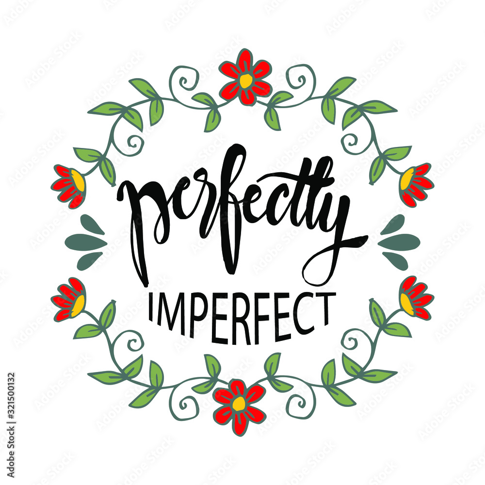 Perfectly imperfect. Motivational quote. Greeting card concept.