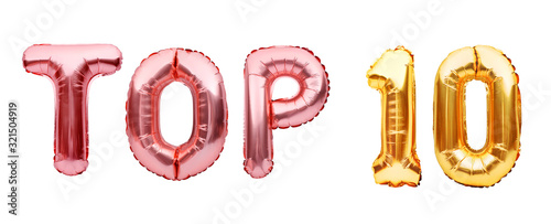 Pink golden phrase TOP 10 made of inflatable balloons isolated on white background. Rose gold foil balloon letters. Chart, best of the best, first, one of a kind concept