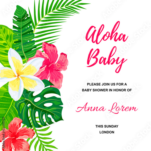 Summer background with jungle leaves and flowers. Tropical party invitation. Place for text. Great for flyer, baby shower invitation, wedding, poster. Aloha baby.