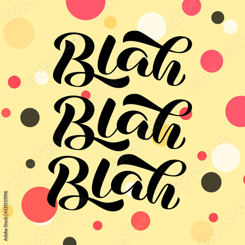 Blah blah blah brush lettering. Quote for card or banner. Vector stock illustration