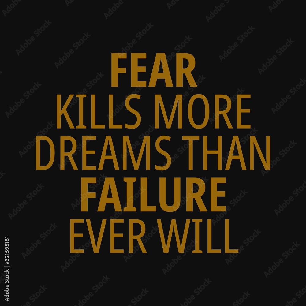 Fear kills more dreams than failure ever will. Motivational quotes