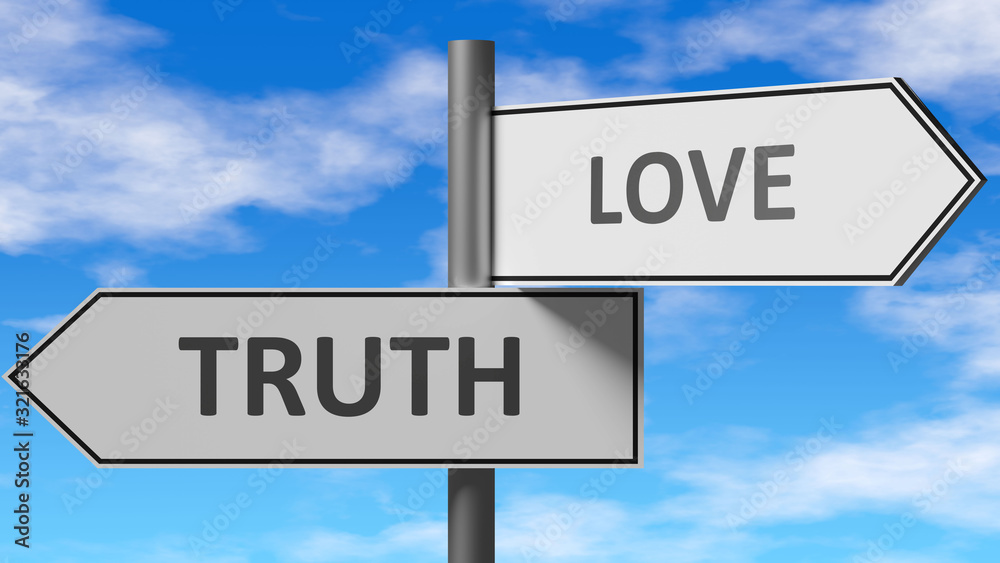 Fototapeta premium Truth and love as a choice - pictured as words Truth, love on road signs to show that when a person makes decision he can choose either Truth or love as an option, 3d illustration