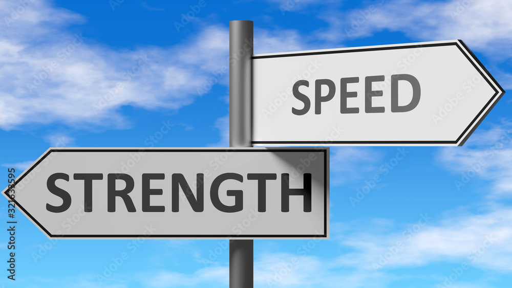 Strength and speed as a choice - pictured as words Strength, speed on road signs to show that when a person makes decision he can choose either Strength or speed as an option, 3d illustration Strength and speed as a choice - pictured as words Strength, speed on road signs to show that when a person makes decision he can choose either Strength or speed as an option, 3d illustration