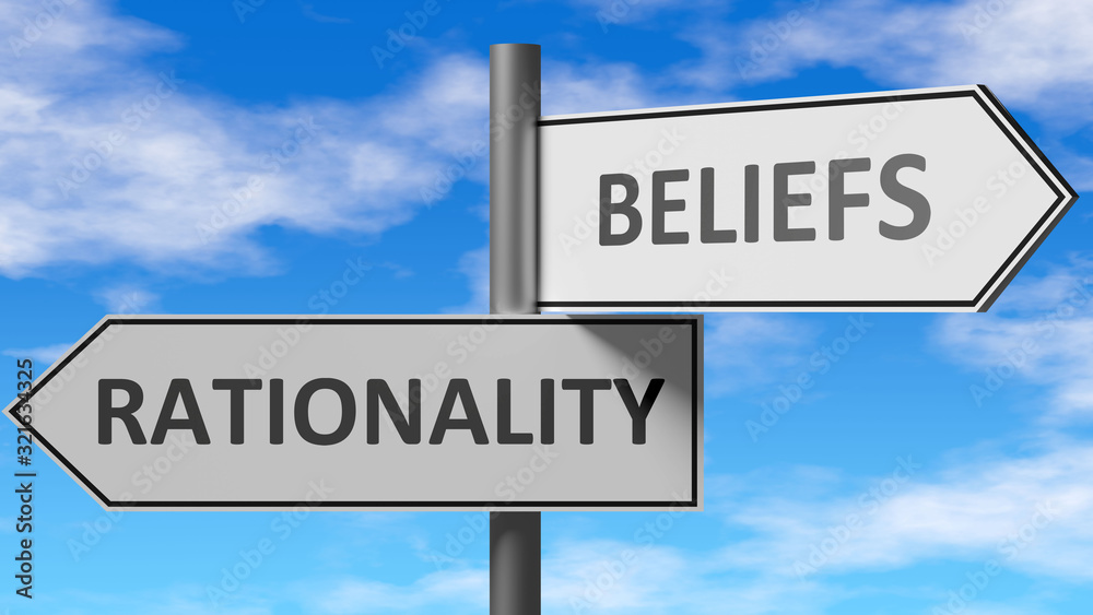 Rationality and beliefs as a choice, pictured as words Rationality, beliefs on road signs to show that when a person makes decision he can choose either option, 3d illustration Rationality and beliefs as a choice, pictured as words Rationality, beliefs on road signs to show that when a person makes decision he can choose either option, 3d illustration