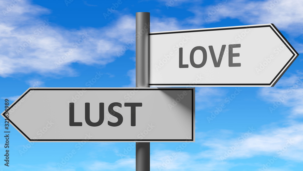 Lust and love as a choice - pictured as words Lust, love on road signs to show that when a person makes decision he can choose either Lust or love as an option, 3d illustration Lust and love as a choice - pictured as words Lust, love on road signs to show that when a person makes decision he can choose either Lust or love as an option, 3d illustration