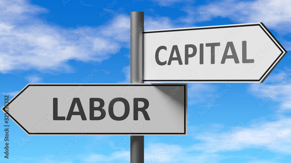Labor and capital as a choice - pictured as words Labor, capital on road signs to show that when a person makes decision he can choose either Labor or capital as an option, 3d illustration Labor and capital as a choice - pictured as words Labor, capital on road signs to show that when a person makes decision he can choose either Labor or capital as an option, 3d illustration