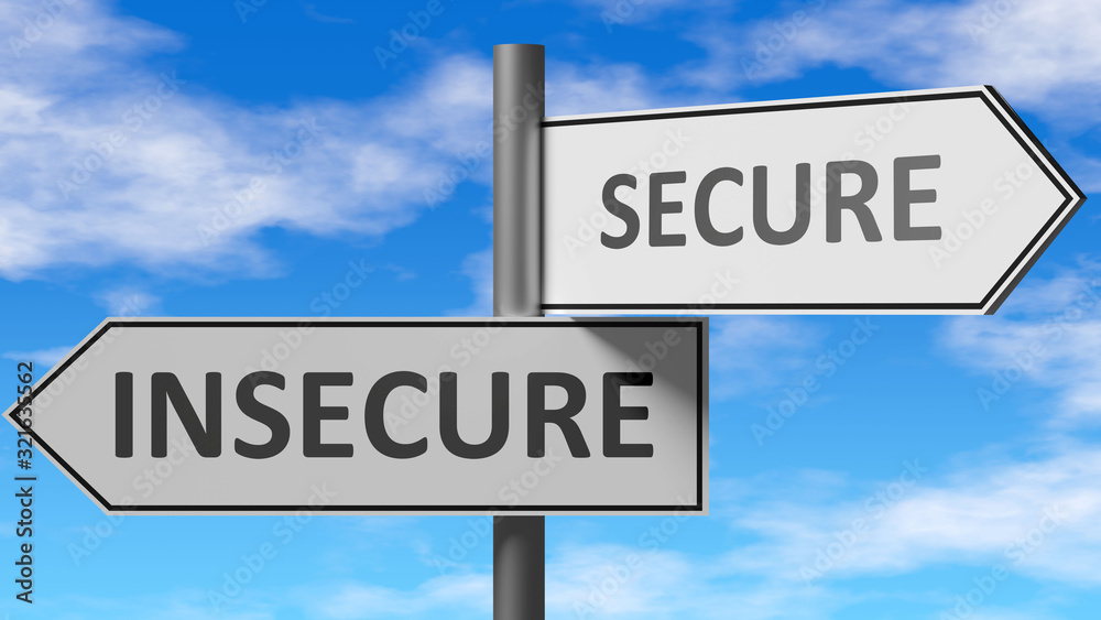 Insecure and secure as a choice - pictured as words Insecure, secure on road signs to show that when a person makes decision he can choose either Insecure or secure as an option, 3d illustration Insecure and secure as a choice - pictured as words Insecure, secure on road signs to show that when a person makes decision he can choose either Insecure or secure as an option, 3d illustration