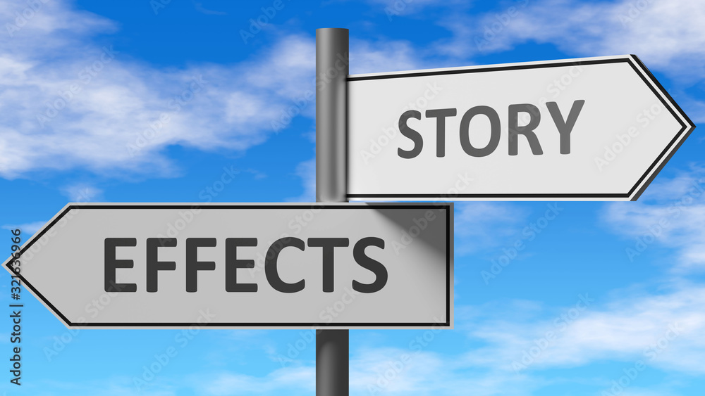 Effects and story as a choice - pictured as words Effects, story on road signs to show that when a person makes decision he can choose either Effects or story as an option, 3d illustration Effects and story as a choice - pictured as words Effects, story on road signs to show that when a person makes decision he can choose either Effects or story as an option, 3d illustration