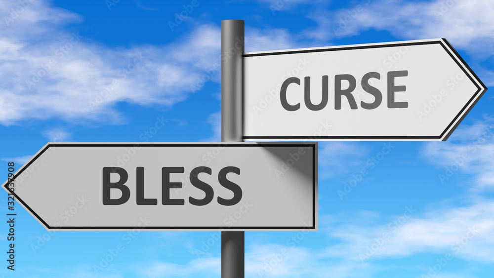 Bless and curse as a choice - pictured as words Bless, curse on road signs to show that when a person makes decision he can choose either Bless or curse as an option, 3d illustration Bless and curse as a choice - pictured as words Bless, curse on road signs to show that when a person makes decision he can choose either Bless or curse as an option, 3d illustration