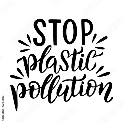 Stop plastic pollution lettering card. Plastic free quote. Ecology phrase. Planet and ocean protection t shirt print idea. Typography poster, vector illustration isolated on white background