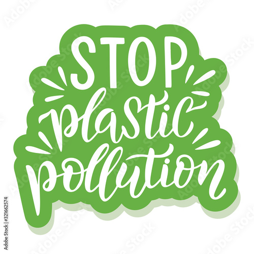 Stop plastic pollution - ecology sticker with slogan. Vector illustration isolated on white background. Motivational ecology quote suitable for posters, t shirt design, sticker emblem, tote bag print