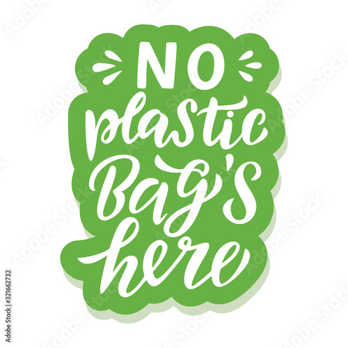 No plastic bags here - ecology sticker with slogan. Vector illustration isolated on white background. Motivational ecology quote suitable for posters  t shirt design  sticker emblem  tote bag print