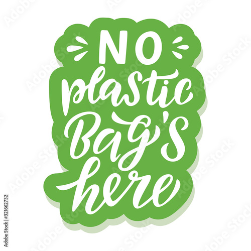 No plastic bags here - ecology sticker with slogan. Vector illustration isolated on white background. Motivational ecology quote suitable for posters, t shirt design, sticker emblem, tote bag print
