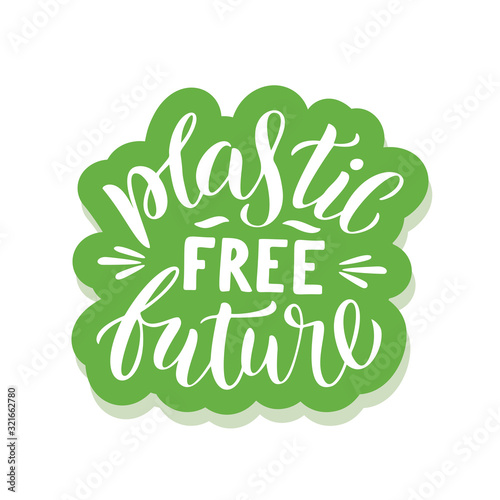 Plastic free future - ecology sticker with slogan. Vector illustration isolated on white background. Motivational ecology quote suitable for posters, t shirt design, sticker emblem, tote bag print