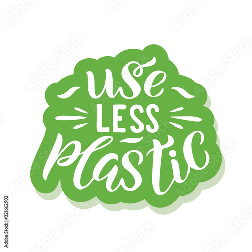 Use less plastic - ecology sticker with slogan. Vector illustration isolated on white background. Motivational ecology quote suitable for posters, t shirt design, sticker emblem, tote bag print