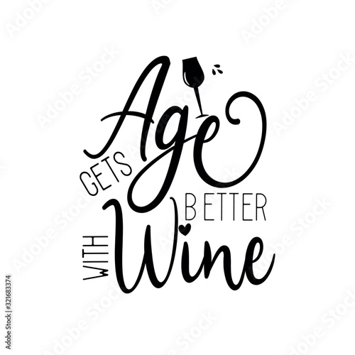 Age gets better with wine- funny saying text with glass. Good for greeting card, poster, banner, textile print, and gift design.