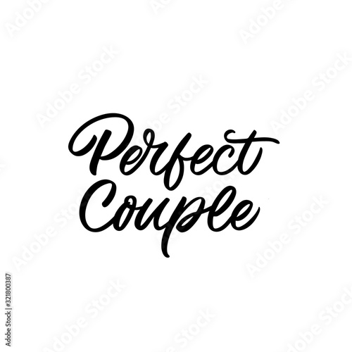 Hand drawn lettering quote. The inscription: Perfect couple. Perfect design for greeting cards, posters, T-shirts, banners, print invitations.